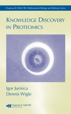 Knowledge Discovery in Proteomics - Igor Jurisica, Dennis Wigle