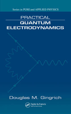 Practical Quantum Electrodynamics - Douglas M. Gingrich