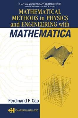 Mathematical Methods in Physics and Engineering with Mathematica - Ferdinand F. Cap