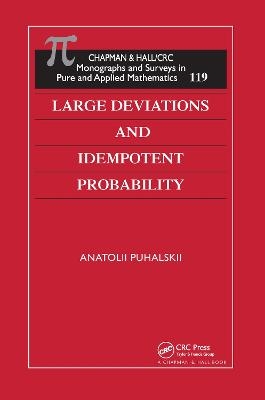 Large Deviations and Idempotent Probability - Anatolii Puhalskii