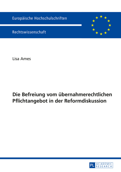 Die Befreiung vom übernahmerechtlichen Pflichtangebot in der Reformdiskussion - Lisa Ames