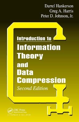 Introduction to Information Theory and Data Compression - Jr. Johnson, Greg A. Harris, D.C. Hankerson