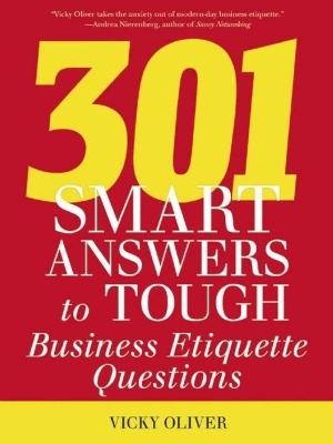 301 Smart Answers to Tough Business Etiquette Questions - Vicky Oliver