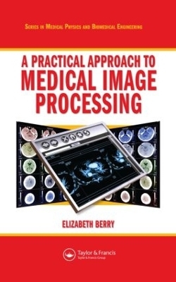 A Practical Approach to Medical Image Processing - Elizabeth Berry