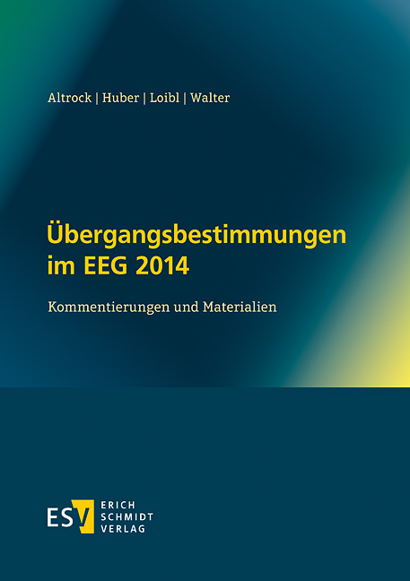 Übergangsbestimmungen im EEG 2014 - Martin Altrock, Andrea Huber, Helmut Loibl, René Walter