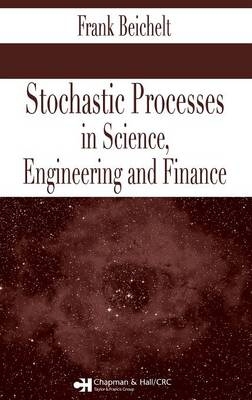 Stochastic Processes in Science, Engineering and Finance - Frank Beichelt