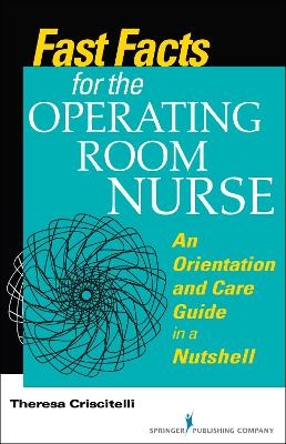 Fast Facts for the Operating Room Nurse - Theresa Criscitelli