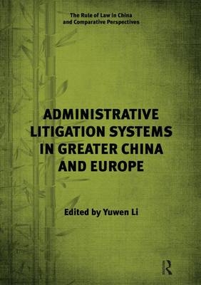 Administrative Litigation Systems in Greater China and Europe - Yuwen Li