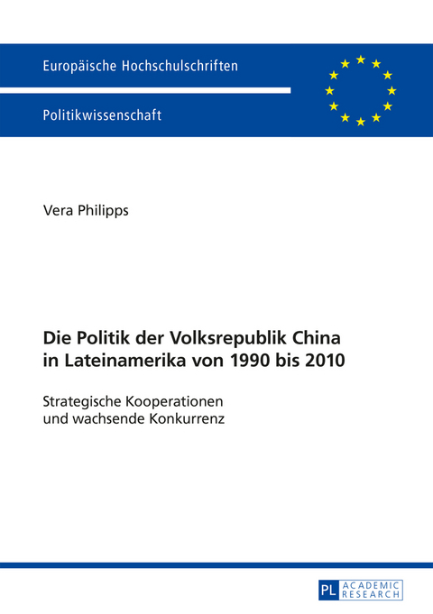 Die Politik der Volksrepublik China in Lateinamerika von 1990 bis 2010 - Vera Philipps