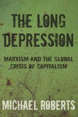 The Long Depression - Michael Roberts