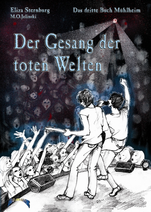 Die Bücher Mühlheim / Der Gesang der toten Welten - Eliza Sternburg, M.O. Jelinski