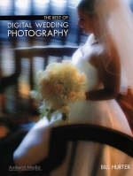 The Best Of Digital Wedding Photography - Bill Hurter