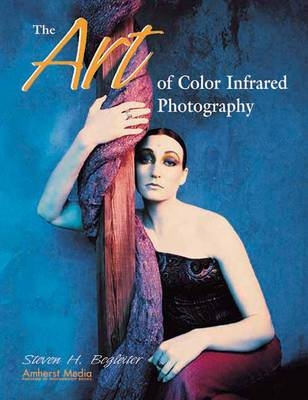 The Art Of Color Infrared Photography - Steven Begleiter
