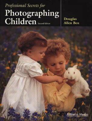 Professional Secrets For Photographing Children 2ed - Douglas Allen Box