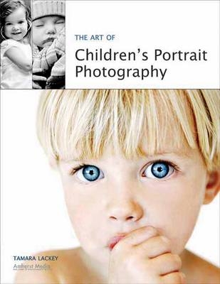 The Art Of Children's Portrait Photography - Tamara Lackey