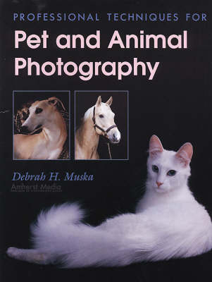 Professional Techniques For Pet And Animal Photography - Debrah H Muska