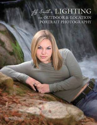 Lighting For Outdoor & Location Photography - Jeff Smith