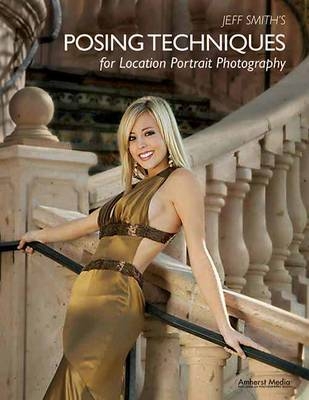 Jeff Smith's Posing Techniques For Location Portrait Photography - Jeff Smith