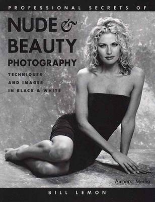 Professional Secrets Of Nude & Beauty Photography - Bill Lemon