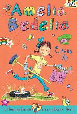 Amelia Bedelia Chapter Book #6: Amelia Bedelia Cleans Up - Herman Parish