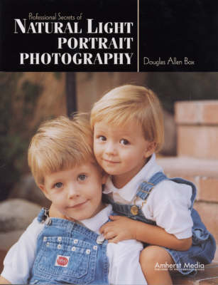 Professional Secrets Of Natural Light Portrait Photography - Douglas Allen Box