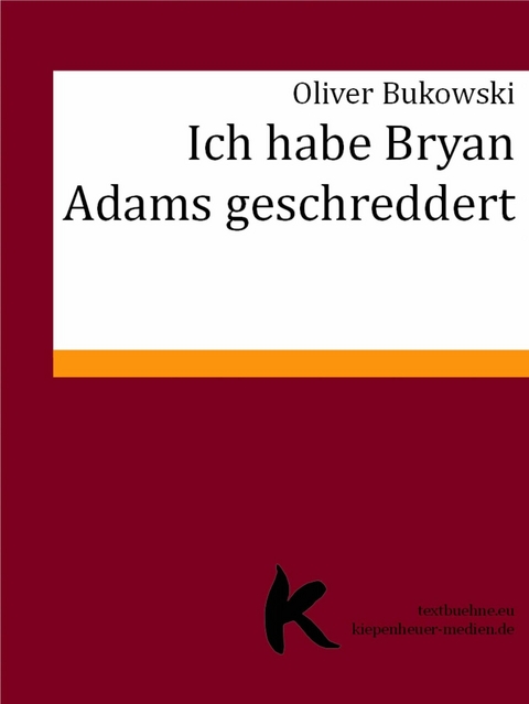 ICH HABE BRYAN ADAMS GESCHREDDERT - Oliver Bukowski