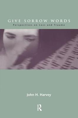 Give Sorrow Words - John H. Harvey