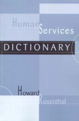 Human Services Dictionary - Howard Rosenthal