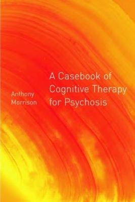 A Casebook of Cognitive Therapy for Psychosis - 