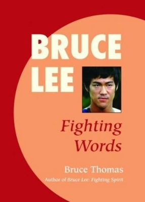 Bruce Lee: Fighting Words - Bruce Thomas