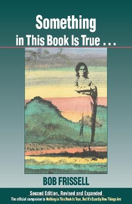 Something in This Book Is True, Second Edition - Bob Frissell