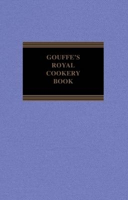 Gouffe's Royal Cookery Book - Jules Gouffe