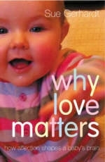 Why Love Matters - Sue Gerhardt