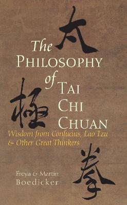 The Philosophy of Tai Chi Chuan - Freya Boedicker, Martin Boedicker