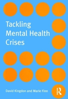 Tackling Mental Health Crises - David Kingdon, Marie Finn