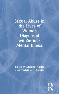 Sexual Abuse in the Lives of Women Diagnosed withSerious Mental Illness - 