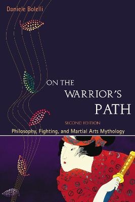 On the Warrior's Path, Second Edition - Daniele Bolelli