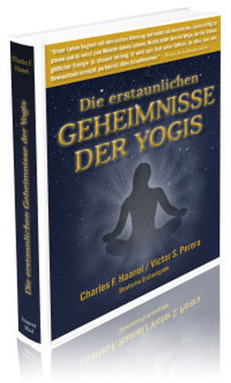 Die erstaunlichen Geheimnisse der Yogis - Charles F Haanel