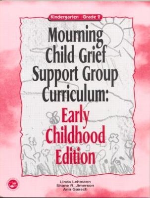 Mourning Child Grief Support Group Curriculum - Linda Lehmann, Shane R. Jimerson, Ann Gaasch