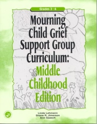 Mourning Child Grief Support Group Curriculum - Ann Gaasch, Linda Lehmann, Shane R. Jimerson