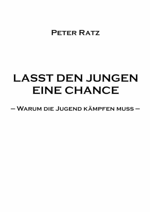 Lasst den Jungen eine Chance - Peter Ratz