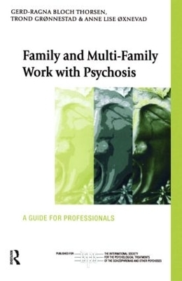 Family and Multi-Family Work with Psychosis - Gerd-Ragna Bloch Thorsen, Trond Gronnestad, Anne Lise Oxnevad