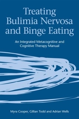 Treating Bulimia Nervosa and Binge Eating - Myra Cooper, Gillian Todd, Adrian Wells