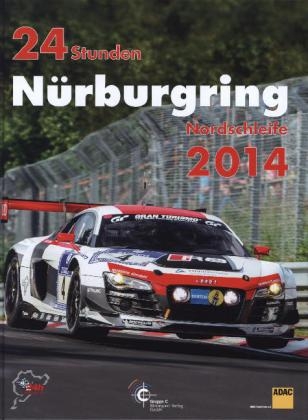 24h Rennen Nürburgring. Offizielles Jahrbuch zum 24 Stunden Rennen auf dem Nürburgring / 24 Stunden Nürburgring Nordschleife 2014 - Jörg R Ufer
