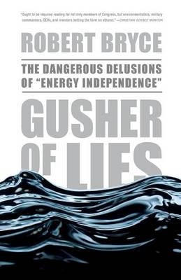 Gusher of Lies - Robert Bryce