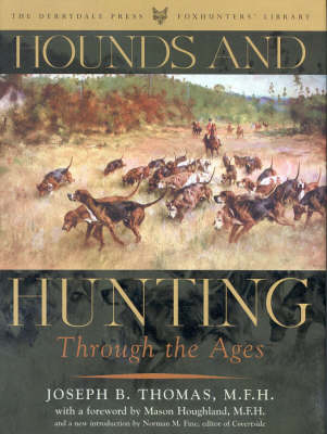 Hounds and Hunting Through the Ages - Joseph B. Thomas