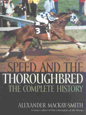 Speed and the Thoroughbred - Alexander Mackay-Smith