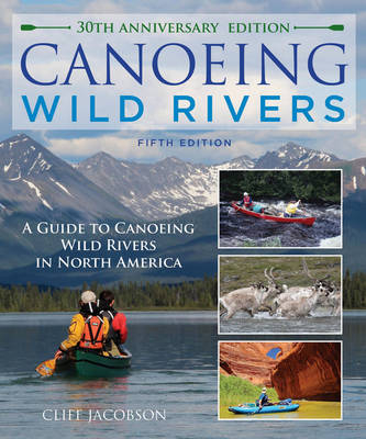 Canoeing Wild Rivers - Cliff Jacobson
