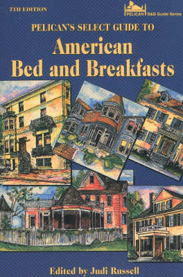 Pelican's Select Guide to American Bed and Breakfasts - Joyce LeBlanc