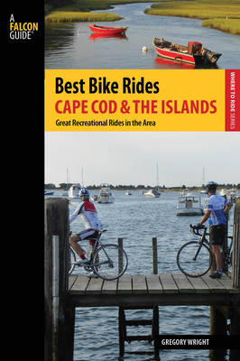 Best Bike Rides Cape Cod and the Islands - Gregory Wright